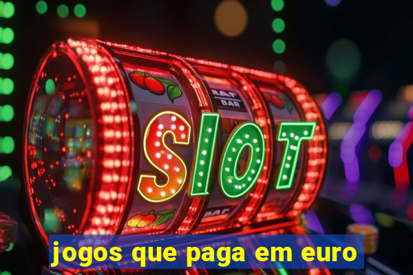 jogos que paga em euro